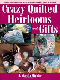 Crazy Quilted Heirlooms and Gifts