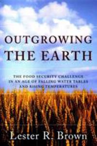 Outgrwing the Earth : Rising Food Prices, the Growing Politics of Food Scarcity And