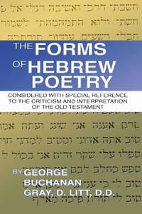 The Forms of Hebrew Poetry: Considered with Special Reference to the Criticism and Interpretation...