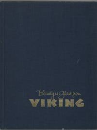 Beauty is Glass from Viking: a Story with Pictures about the Creating of  America&#039;s Hand Made Glass by Viking Glass Company - 1967