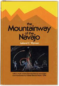 The Mountainway of the Navajo: with a Myth of the Female Branch Recorded and Translated by Father Berard Haile, OFM