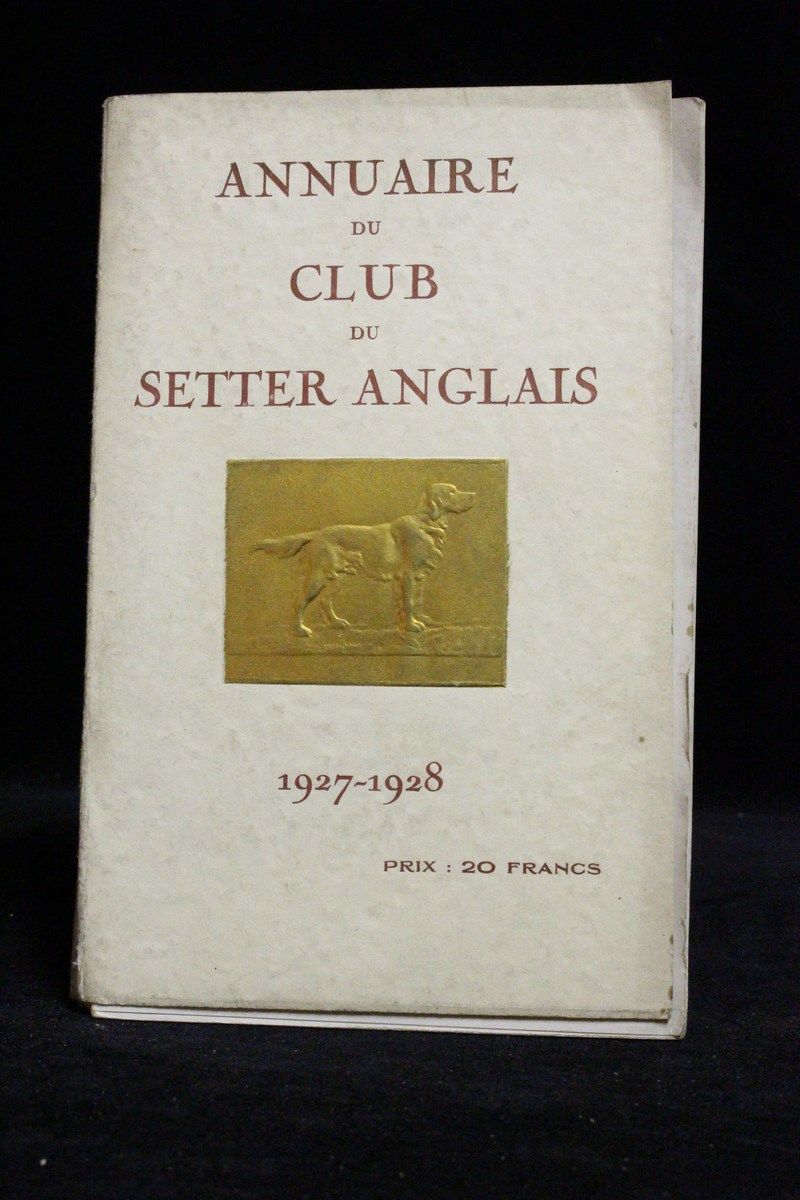 Annuaire 1927-1928 du club du setter anglais EDITION Annuaire 1927-1928 du club du setter anglais EDITION