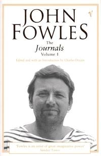 The Journals of John Fowles: v. 1 by John Fowles - 2004