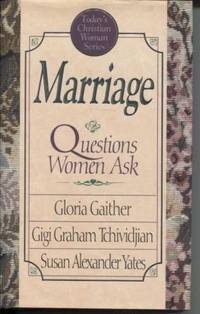 Marriage Questions Women Ask by Gigi Graham & Yates Susan Alexander Gloria & Tchividjian - First Edition; First Printing - 1992 - from E Ridge fine Books (SKU: 3948)