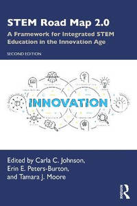 STEM Road Map 2.0: A Framework for Integrated STEM Education in the Innovation Age