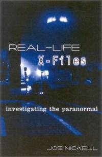 Real-Life X-Files : Investigating the Paranormal