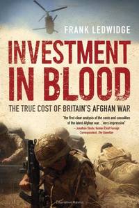 Investment in Blood: The True Cost of Britain's Afghan War