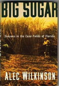 Big Sugar: Seasons in the Cane Fields of Florida