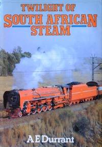 image of TWILIGHT OF SOUTH AFRICAN STEAM