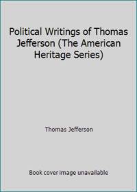 Political Writings of Thomas Jefferson (The American Heritage Series) by Thomas Jefferson - 1987