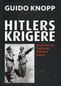 Hitlers krigere. Historien om Tysklands militære…