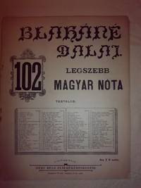 BlahÃ¡nÃ© Dalai. 102 Legszebb Magyar NÃ³ta (BlahÃ¡nÃ© songs. 102 Most Beautiful Hungarian songs, vocals and piano. Danko Pista, Farkas, Fabian Horvath, Leviczkv Alpha, MÃ³csy LÃ¡szlÃ³, Gyula PalotÃ¡ssy, etc.) by Various