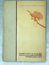 Preservation of Wild Life and Nature Reserves in the Netherlands Indies: Fourth Pacific Science Congress, Java - 1929 by Dammerman, K. W - 1929