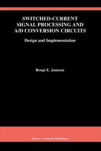 Switched-Current Signal Processing and A/D Conversion Circuits : Design and Implementation
