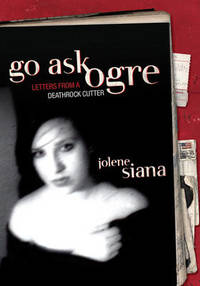 image of Go Ask Ogre: Letters from a Deathrock Cutter