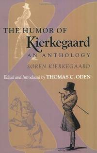 The Humor of Kierkegaard: An Anthology by Kierkegaard, Soren