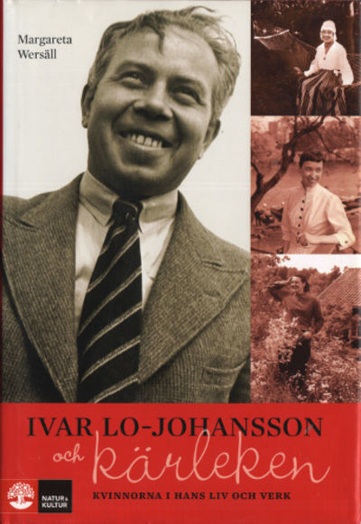IVAR LO-JOHANSSONOCH KÄRLEKEN - kvinnorna i hans…