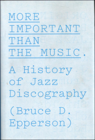 MORE IMPORTANT THAN THE MUSIC. A History of Jazz…