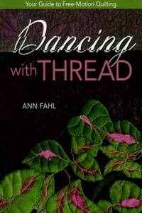 Dancing with Thread : Your Guide to Free-Motion Quilting