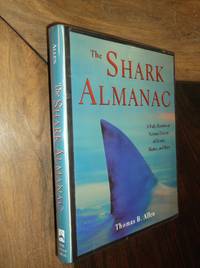 The Shark Almanac : A Fully Illustrated Natural History of Sharks Skates and Rays