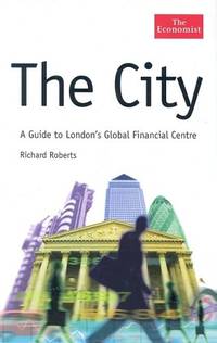 The City: A Guide to London's Global Financial Centre (The Economist Series)
