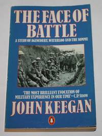 The Face of Battle.  A Study of Agincourt, Waterloo and the Somme