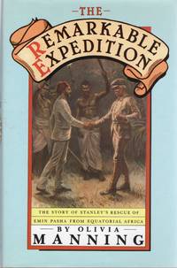 THE REMARKABLE EXPEDITION; THE STORY OF STANLEY'S RESCUE OF EMIN PASHA FROM EQUATORIAL AFRICA