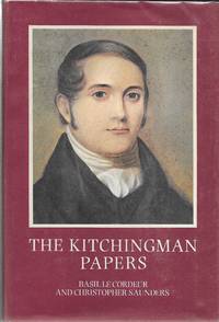 The Kitchingman Papers: Missionary Letters and Journals, 1817 to 1848 from the Brentworth Collection Johannesburg by Basil Le Cordeur and Christopher Saunders - 1976