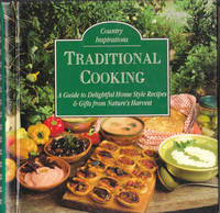 Country Inspirations Traditional Cooking a Guide to Delightful Home Style  Recipes & Gifts from Nature's Harvest