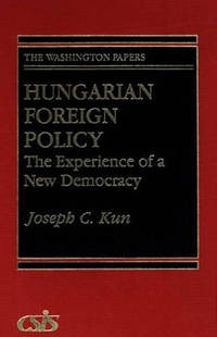 Hungarian Foreign Policy: The Experience of a New Democracy