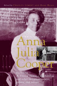 The Voice of Anna Julia Cooper: Including A Voice From the South and Other Important Essays,...