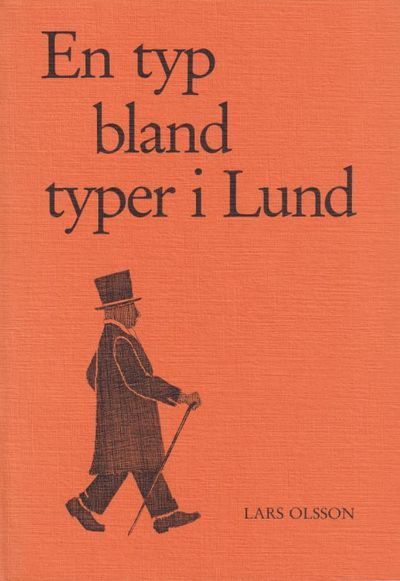 En typ bland typer i Lund. En livslinjestudie av…