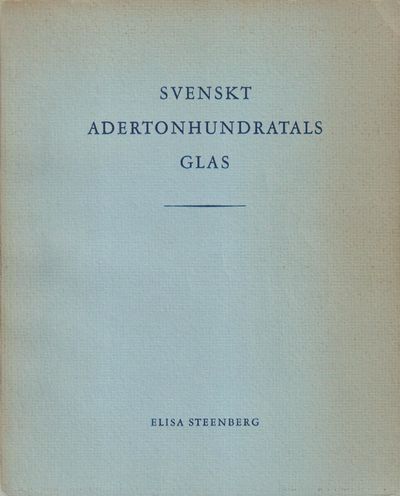 Svenskt adertonhundratals glas. En konsthistorisk…
