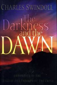 THE DARKNESS AND THE DAWN empowered by the tragedy and triumph of the Cross