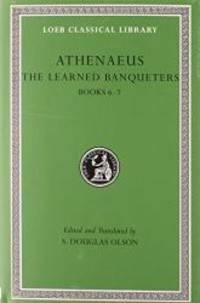 The Learned Banqueters, Vol. 3: Books 6-7 (Loeb Classical Library) (Volume III)