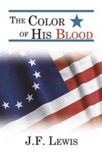 The Color of His Blood by J.F. Lewis - 2009-05-14