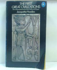 cover of The First Great Civilizations: Life in Mesopotamia, the Indus Valley and Egypt (Pelican S.)