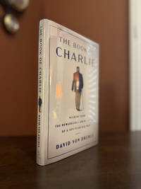 The Book of Charlie: Wisdom from the Remarkable American Life of a 109-Year-Old Man ~ SIGNED,...