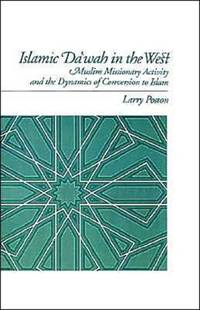 Islamic Da'wah in the West: Muslim Missionary Activity and the Dynamics of Conversion to Islam