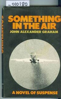 Something in the Air by Graham John Alexander - Hardcover - Book Club Edition - 1970 - from Francois Books (SKU: 10180)