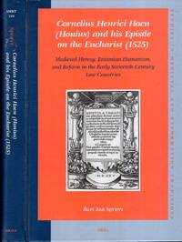 image of Cornelius Henrici Hoen (Honius) and His Epistle on the Eucharist (1525): Medieval Heresy, Erasmian Humanism, and Reform in the Early Sixteenth-Century ... in Medieval and Reformation Traditions)