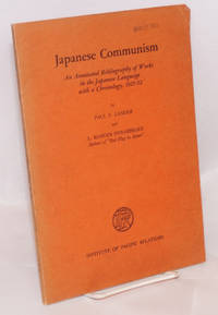 Japanese communism. An annotated bibliography of works in the Japanese language, with a chronology, 1921-52 by Paul F.; Rodger Swearingen Langer
- 1953
- from Bolerium Books Inc., ABAA/ILAB (SKU: 180705)