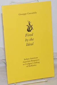 image of Fired by the Ideal: Italian-american Anarchist Responses to Czolgosz's Killing of McKinley