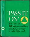 Pass It On: The Story of Bill Wilson and how the A.A. Message Reached the World