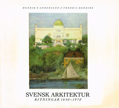 Svensk arkitektur. Ritningar 1640-1970. / Swedish…