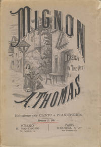 Mignon Dramma Lirico in Tre Atti di Michele Carré e Giulio Barbier ... Traduzione Italiana di Giuseppe Zaffira ... Testo Italiano e Francese. [Piano-vocal score]