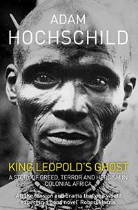 cover of King Leopold's Ghost: A Story of Greed, Terror and Heroism in Colonial Africa