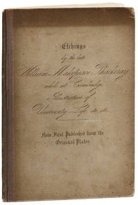Etchings by the Late William Makepeace Thackeray while at Cambridge Illustrative of University Life etc etc.