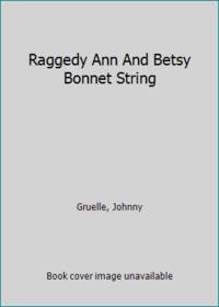 image of Raggedy Ann And Betsy Bonnet String