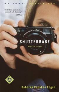 Shutterbabe : Adventures in Love and War by Deborah Copaken Kogan - 2002